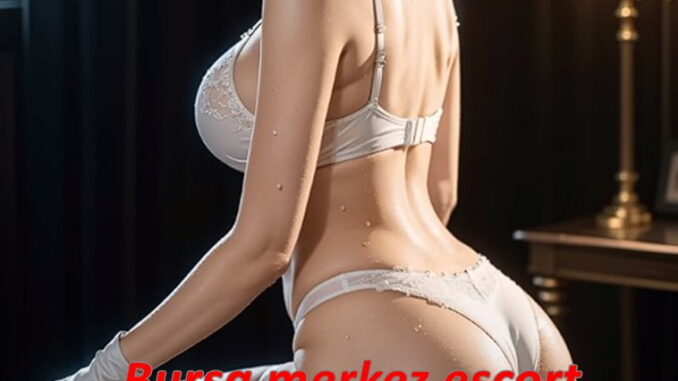 bursa-merkez-escort-bayanlari